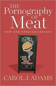 The Pornography of Meat: New and Updated Edition Ed 2