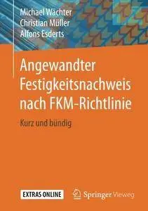 Angewandter Festigkeitsnachweis nach FKM-Richtlinie: Kurz und bündig