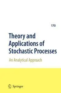 Theory and Applications of Stochastic Processes: An Analytical Approach