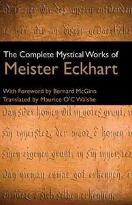 The Complete Mystical Works of Meister Eckhart