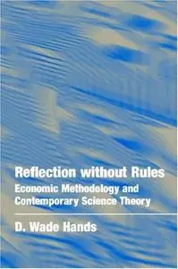 Reflection without Rules: Economic Methodology and Contemporary Science Theory