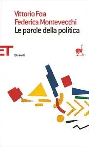 Vittorio Foa, Federica Montevecchi - Le parole della politica
