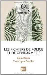 Alain Bauer, Christophe Soullez, "Les fichiers de police et de gendarmerie"