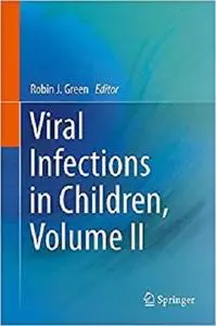 Viral Infections in Children, Volume II [Repost]