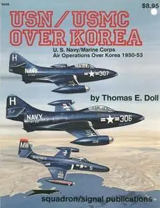 USN/USMC Over Korea: U.S. Navy/Marine Corps Air Operations Over Korea, 1950-53 (Squadron/Signal Publications 6048)