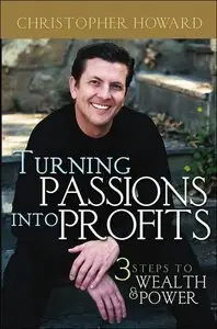 Turning Passions Into Profits: Three Steps to Wealth and Power (repost)