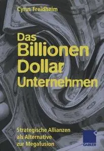 Das Billionen-Dollar-Unternehmen: Strategische Allianzen als Alternative zur Megafusion