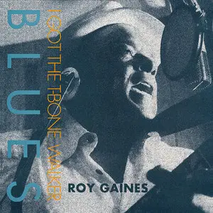 Roy Gaines - I Got the T-Bone Walker Blues (1999) {Groove Note 180g} 24-bit/96kHz Vinyl Rip plus Redbook CD Version