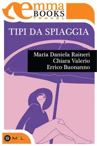 Tipi da spiaggia di Maria Daniela Raineri, Chiara Valerio e Errico Buonanno