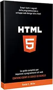 HTML: Scopri tutti i segreti della programmazione e sviluppo web design lato client.