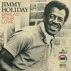 Jimmy Holiday - Spread Your Love: The Complete Minit Singles 1966-1970 (2015)