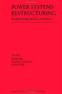 Power Systems Restructuring: Engineering and Economics