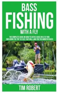«Bass Fishing with a Fly» by Tim Robert