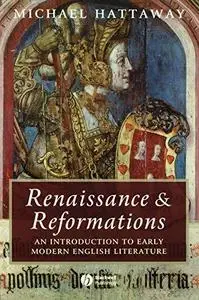 Renaissance and Reformations: An Introduction to Early Modern English Literature (Blackwell Introductions to Literature)