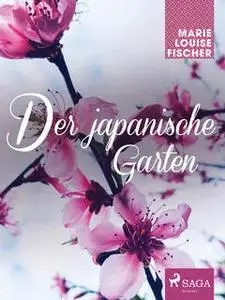 «Der japanische Garten» by Marie Louise Fischer