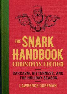 The Snark Handbook: Christmas Edition: Sarcasm, Bitterness, and the Holiday Season (Snark Series)