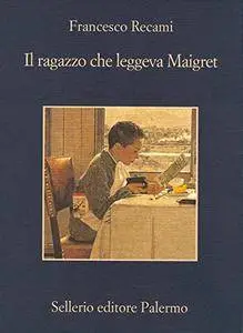 Francesco Recami - Il ragazzo che leggeva Maigret (Repost)