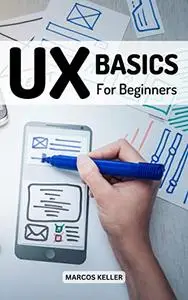 UX Basics For Beginners 2023: The Complete Guide To UX Design Every Designer Should Know