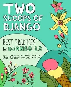 Two Scoops of Django: Best Practices for Django 1.8, 3 edition