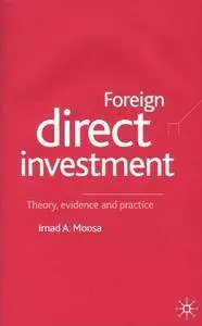 I. Moosa - Foreign Direct Investment: Theory, Evidence and Practice [Repost]
