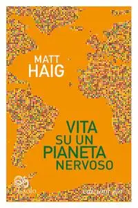 Matt Haig - Vita su un pianeta nervoso