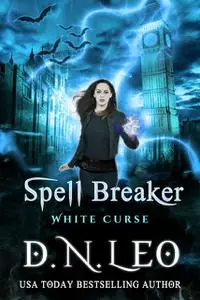 «Spell Breaker – White Curse» by D.N. Leo