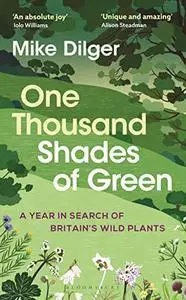 One Thousand Shades of Green: A Year in Search of Britain's Wild Plants