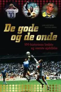 «De gode og de onde - VM-historiens bedste og værste øjeblikke» by Andreas Kraul,Lars Hestbech