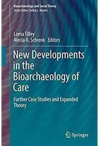 New Developments in the Bioarchaeology of Care: Further Case Studies and Expanded Theory [Repost]