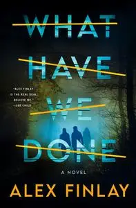 What Have We Done: A Novel