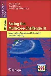 Facing the Multicore-Challenge III: Aspects of New Paradigms and Technologies in Parallel Computing