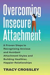 Overcoming Insecure Attachment (Repost)