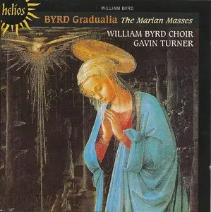 William Byrd: Gradualia - The Marian Masses (The William Byrd Choir, dir. Gavin Turner) (Helios)