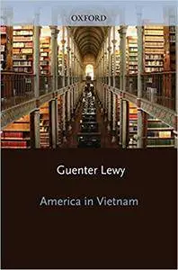 America in Vietnam: Illusion, Myth and Reality