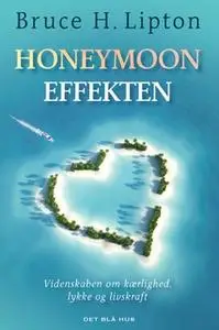 «Honeymoon-effekten» by Bruce Lipton