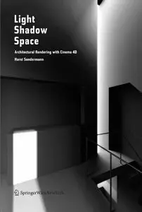 Horst Sondermann,"Light Shadow Space: Architectural Rendering with Cinema 4D" [repost]