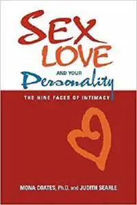 Sex, Love and Your Personality: The Nine Faces of Intimacy