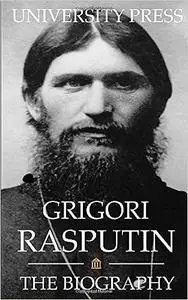 Grigori Rasputin: The Biography