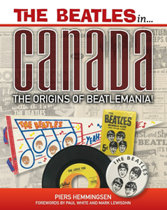 The Beatles in Canada : The Origins of Beatlemania!