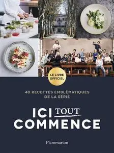 Collectif, "Ici tout commence : 40 recettes emblématiques de la série"