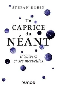 Stefan Klein, "Un caprice du néant - L'Univers et ses merveilles"