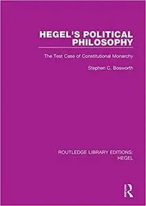 Hegel’s Political Philosophy: The Test Case of Constitutional Monarchy
