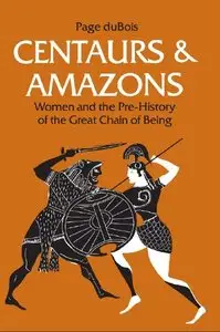 Centaurs and Amazons: Women and the Pre-History of the Great Chain of Being (repost)