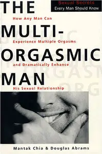 The Multi-Orgasmic Man: Sexual Secrets Every Man Should Know (repost)