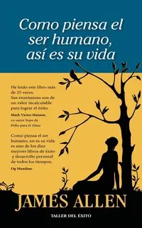 «Como piensa el ser humano, así es su vida» by James Allen