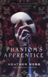 «The Phantom's Apprentice» by Heather Webb