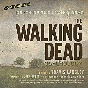 The Walking Dead Psychology: Psych of the Living Dead [Audiobook]