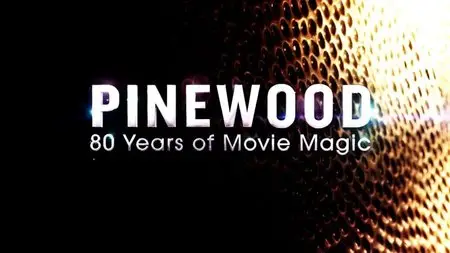 BBC - Pinewood: 80 Years of Movie Magic (2015)