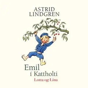 «Emil í Kattholti, Lotta og Lína» by Astrid Lindgren