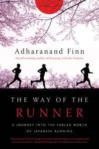 The Way of the Runner: A Journey into the Fabled World of Japanese Running (repost)